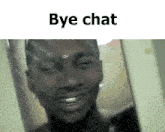 a picture of a man with the words bye chat written above him