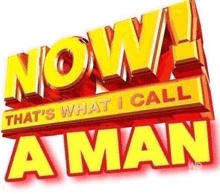 a 3d sign that says `` now that 's what i call a man ''