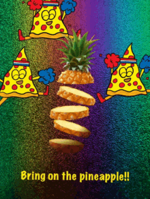 pineapple pizza bring on the pineapple dancing pizza pizza