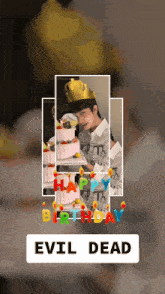a man wearing a crown is holding a birthday cake with the words happy birthday evil dead on it