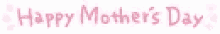 the words happy mother 's day are written in pink on a white background .