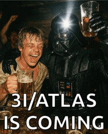 darth vader and luke skywalker drinking beer with the words 31 atlas is coming below them