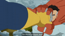 a cartoon character says " you should 've stayed dead " at the bottom