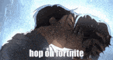 a cartoon of two men kissing with the words hop on fortnite below them