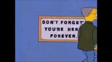 dont forget yo dont forget your here forever hommer homer simpson mag