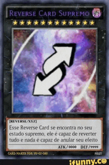 reverse card supremo reverse / xyz esse reverse card se encontra no seu estado supremo , ele é capaz de reverter tudo