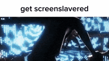a man is standing in front of a screen that says get screenslavered .