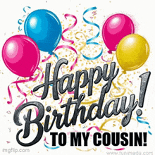 a birthday card with balloons and confetti that says happy birthday to my cousin