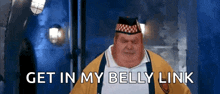 a fat man says get in my belly link in front of a blue background