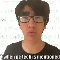 a pixelated image of a man wearing glasses and a black shirt with the caption twhen pc tech is mentioned