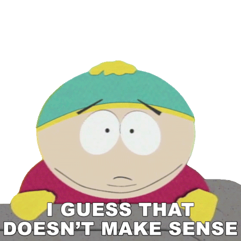 I Guess That Doesnt Make Sense Eric Cartman Sticker - I Guess That Doesnt Make Sense Eric Cartman South Park Stickers
