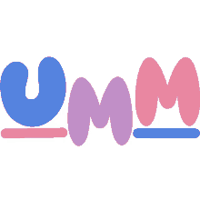 umm pink and blue lines below umm in blue purple and pink bubble letters unsure thinking uncertain