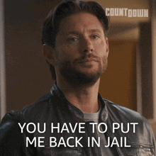 a man in a leather jacket with the words " you have to put me back in jail " on the bottom