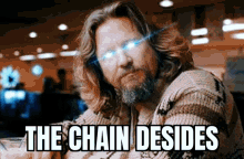 The Chain Desides The Dude Abides GIF - The Chain Desides The Dude Abides Stackchain GIFs