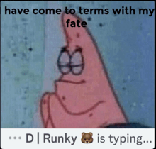 a picture of patrick star with the words have come to terms with my fate below him