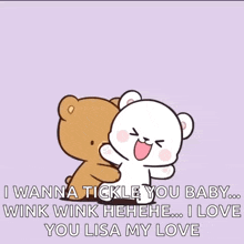 a cartoon of two teddy bears hugging each other with the words wanna tickle you baby wink wink i love you lisa
