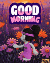 a cartoon girl is standing in a field of flowers with the words " good morning " above her