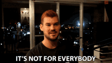 Its Not For Everybody Christopher Schlau GIF - Its Not For Everybody Christopher Schlau Not For Everyone GIFs