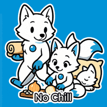 a cartoon of a family of foxes with the words no chill on the bottom right