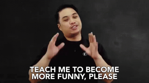 Teach Me Become More Funny GIF - Teach Me Become More Funny Please -  Discover & Share GIFs