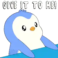 a penguin with the words give it to me behind it