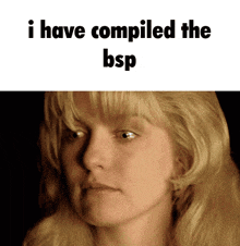 a picture of a woman with the words " i have compiled the bsp "