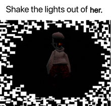 a picture of a cartoon character with the words shake the lights out of her below it