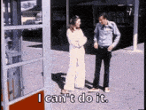 a man and a woman standing next to each other with the words i can 't do it
