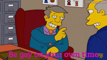 Be Gay On Your Own Time Superintendent Chalmers GIF - Be Gay On Your Own Time Superintendent Chalmers Principal Skinner GIFs