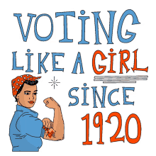 voting like a girl since1920 1920 19th amendment girl woman