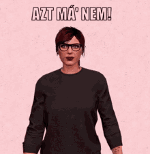 a woman wearing glasses and a black sweater with azt ma nem written on it