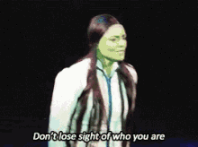 Dont Lose Sight Of Who You Are Elphaba GIF - Dont Lose Sight Of Who You Are Elphaba Jenny GIFs