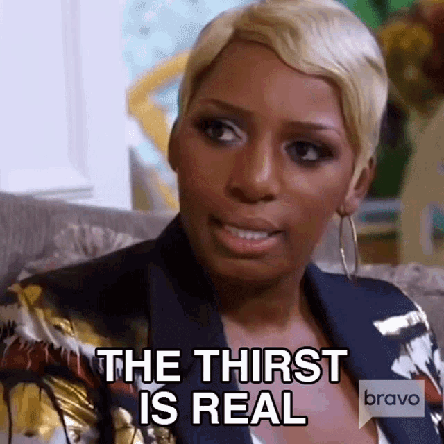 The Thirst Is Real Real Housewives Of Atlanta GIF - The Thirst Is Real Real Housewives Of Atlanta You Be Thirsty GIFs