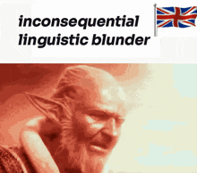 a picture of a man with a beard and the words inconsistential linguistic blunder on the bottom