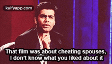 That Film Was About Cheating Spouses,I Don'T Know What You Liked About It.Gif GIF - That Film Was About Cheating Spouses I Don'T Know What You Liked About It Karan Johar GIFs