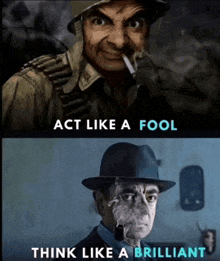 a picture of a man smoking a cigarette with the words act like a fool and think like a brilliant below it