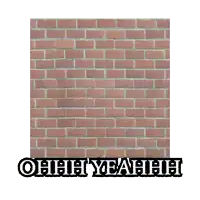a brick wall with a hole in it and the words ohhh yeahhh