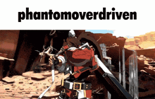a picture of a man holding a sword with the words phantomoverdriven above him