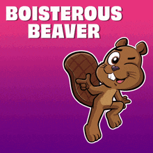 a cartoon of a beaver with the words boisterous beaver below it