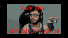 Zack Bhai September GIF - Zack Bhai September GIFs