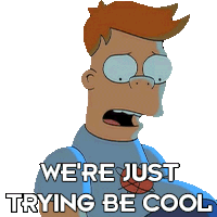 We'Re Just Trying Be Cool Philip J Fry Sticker - We'Re Just Trying Be Cool Philip J Fry Futurama Stickers