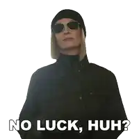 a woman wearing sunglasses and a beanie says " no luck huh ? "