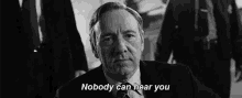 Nobody Can Hear You GIF - House Of Cards Kevin Spacey Francis Underwood GIFs