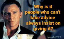 Daniel Craig Why Is It People Who Cant Take Advice Always Insist On Giving It GIF - Daniel Craig Why Is It People Who Cant Take Advice Always Insist On Giving It You Cant Take Advice GIFs