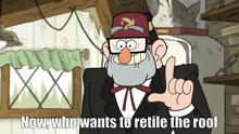 a cartoon character with the words now who wants to retire the roof