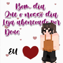 a minecraft character stands in front of a sign that says bom dia que o nosso dia leja abencoado por deus eu