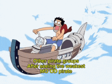 a cartoon of a man in a boat with the words " other pirate groups after seeing the weakest mo od pirate " below him