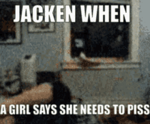 Jacken Piss GIF - Jacken Piss Girl GIFs