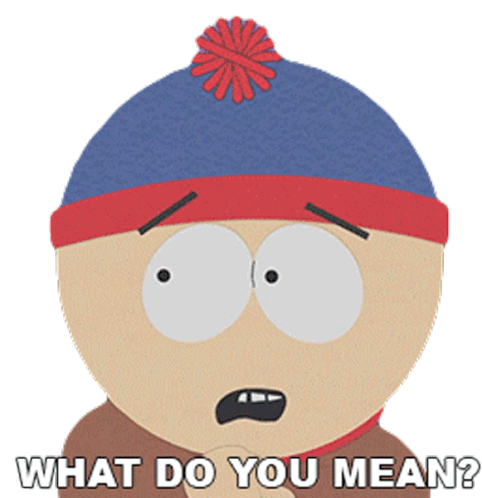 What Do You Mean Stan Marsh Sticker - What Do You Mean Stan Marsh South Park Stickers