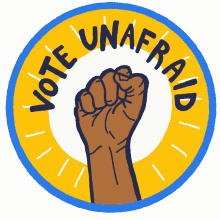 vote unafraid fist raised fist unafraid dont be scared